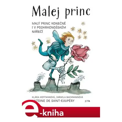 Malej princ - Klára Hoffmanová, Jarmila Bachmannová, Antoine de Saint-Exupéry