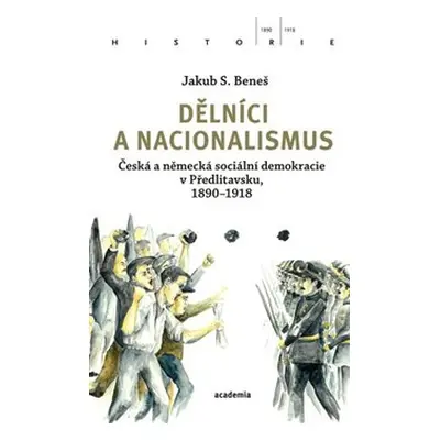 Dělníci a nacionalismus - Jakub S. Beneš