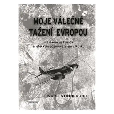 Moje válečné tažení Evropou - Karl Knoblauch