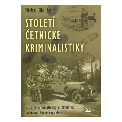 Století četnické kriminalistiky - Michal Dlouhý