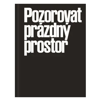 Pozorovat prázdný prostor - Karolina Plicková