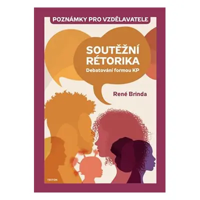 Soutěžní rétorika - Poznámky pro vzdělavatele - René Brinda