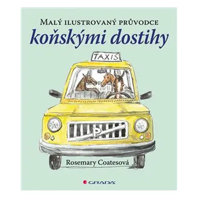 Malý ilustrovaný průvodce koňskými dostihy - Rosemary Coatesová