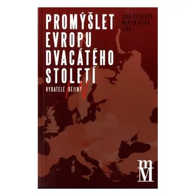 Promýšlet Evropu dvacátého století - Jana Škerlová