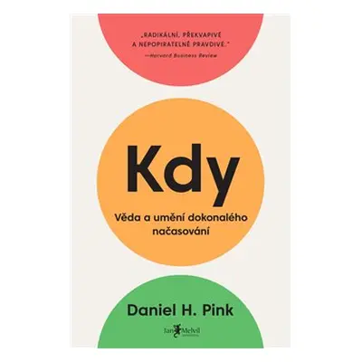 Kdy - Věda a umění dokonalého načasování - Daniel H. Pink