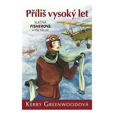 Příliš vysoký let - Slečna Fisherová vyšetřuje - Kerry Greenwoodová