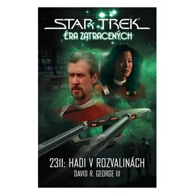 Star Trek: Éra ztracených - 2311: Hadi v rozvalinách - David R. George III