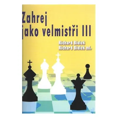 Zahraj jako velmistři III - Richard ml. Biolek, Richard st. Biolek