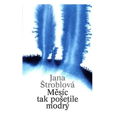 Měsíc tak pošetile modrý - Jana Štroblová