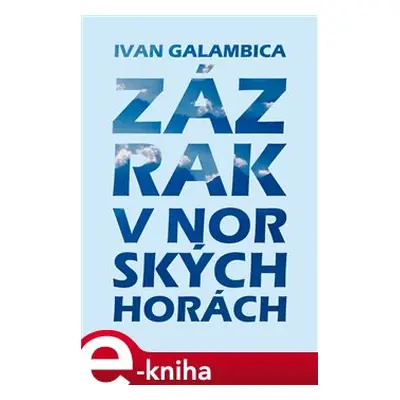 Zázrak v norských horách - Ivan Galambica