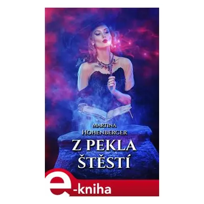 Z pekla štěstí - Martina Hohenberger