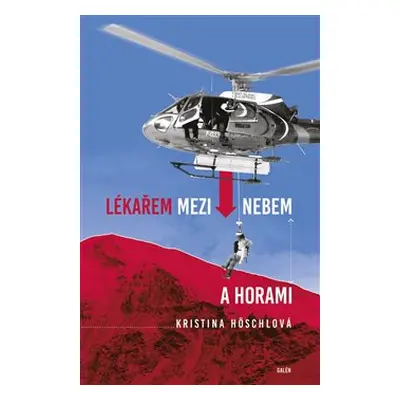 Lékařem mezi nebem a horami - Kristina Höschlová