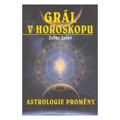 Grál v horoskopu - Zoltán Szabó