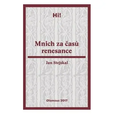 Mnich za časů renesance - Jan Stejskal