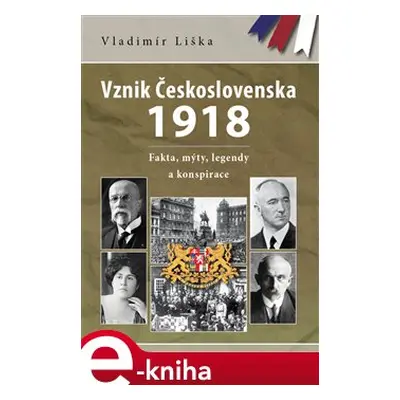 Vznik Československa 1918 - Vladimír Liška