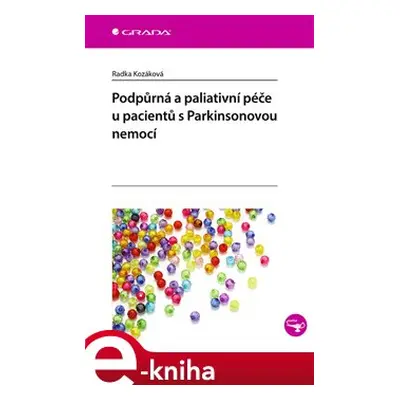 Podpůrná a paliativní péče u pacientů s Parkinsonovou nemocí - Radka Kozáková