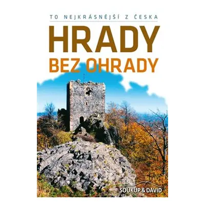 To nejkrásnější z Česka: Hrady bez ohrady - Petr David, Vladimír Soukup