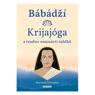 Bábádží, krijajóga a tradice osmnácti siddhů - Marshall Govindan