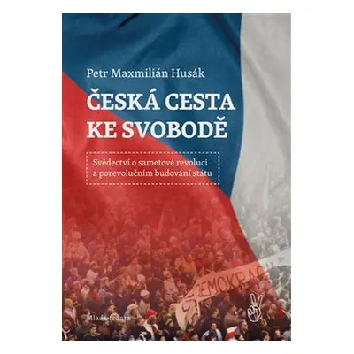 Česká cesta ke svobodě - Petr Husák