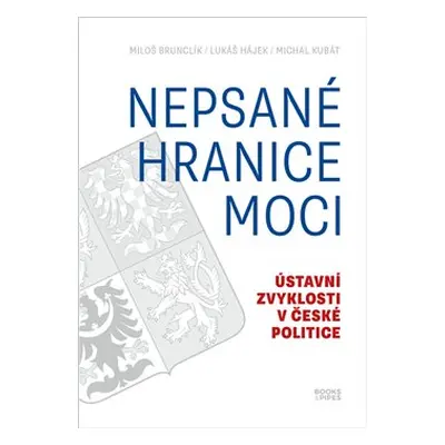 Nepsané hranice moci - Miloš Brunclík, Lukáš Hájek, Michal Kubát