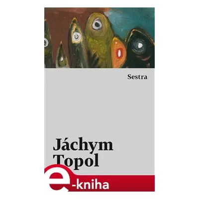 Sestra - Jáchym Topol