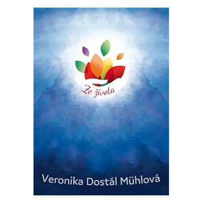 Ze života - Veronika Dostál Mühlová