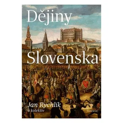 Dějiny Slovenska - Jan Rychlík, kolektiv autorů