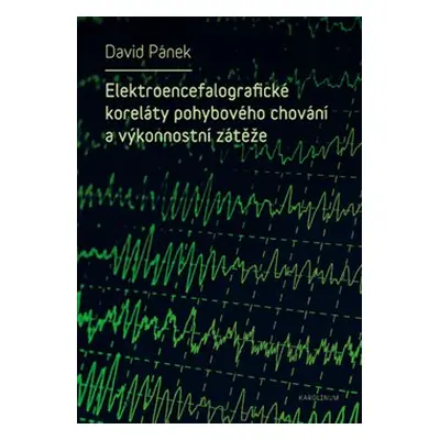 Elektroencefalografické koreláty pohybového chování a výkonnostní zátěže - David Pánek