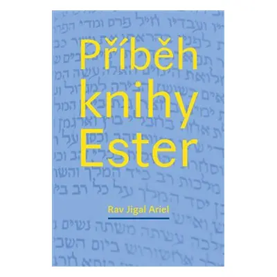 Příběh knihy Ester - Rav Jigal Ariel