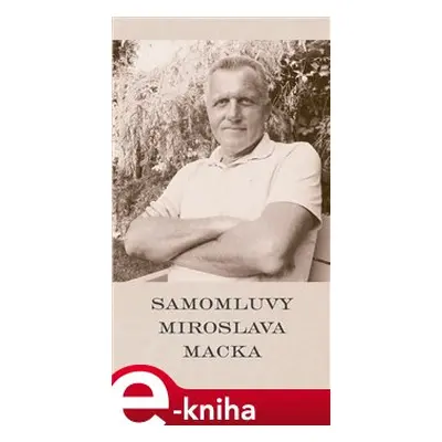 Samomluvy Miroslava Macka - Miroslav Macek