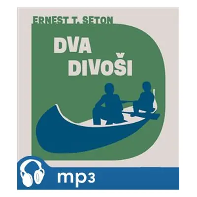 Dva divoši, mp3 - Ernest Thompson Seton