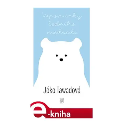 Vzpomínky ledního medvěda - Jóko Tawadová