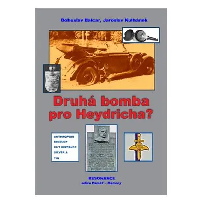 Druhá bomba pro Heydricha? - Bohuslav Balcar, Jaroslav Kulhánek