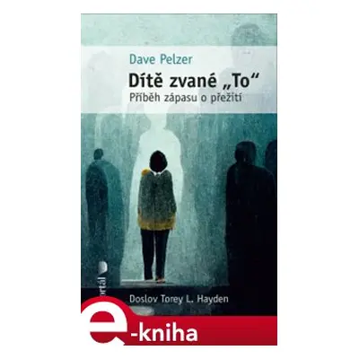 Dítě zvané "To" - Dave Pelzer