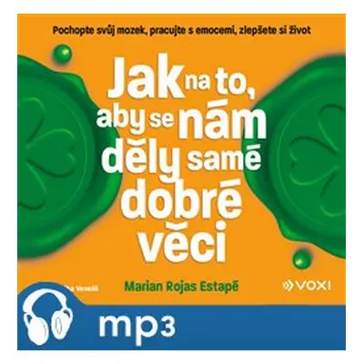 Jak na to, aby se nám děly samé dobré věci, mp3 - Marian Rochas Estapé