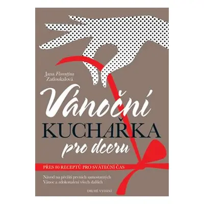 Vánoční kuchařka pro dceru - Jana Florentýna Zatloukalová