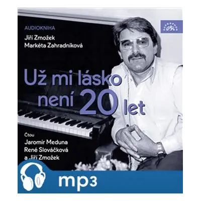 Zmožek, Zahradníková: Už mi lásko není 20 let, mp3 - Markéta Zahradníková, Jiří Zmožek