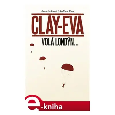 Clay-Eva volá Londýn... - Antonín Bartoš, Radimír Kunc