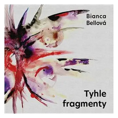 Tyhle fragmenty - Bianca Bellová