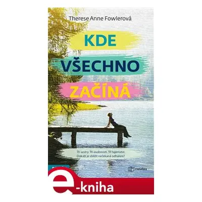 Kde všechno začíná - Anne Therese Fowlerová