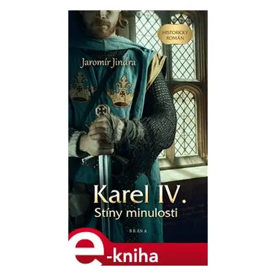 Karel IV. – Stíny minulosti - Jaromír Jindra