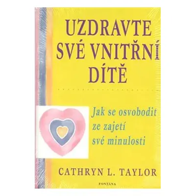 Uzdravte své vnitřní dítě - Cathryn L. Taylor