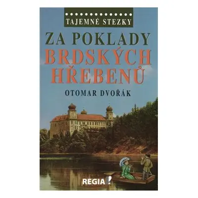 Tajemné stezky - Za poklady brdských Hřebenů - Otomar Dvořák