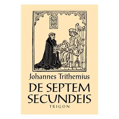 De septem secundeis / O sedmi druhotných působcích - Johannes Trithemius