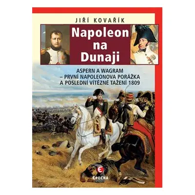 Napoleon na Dunaji - Jiří Kovařík