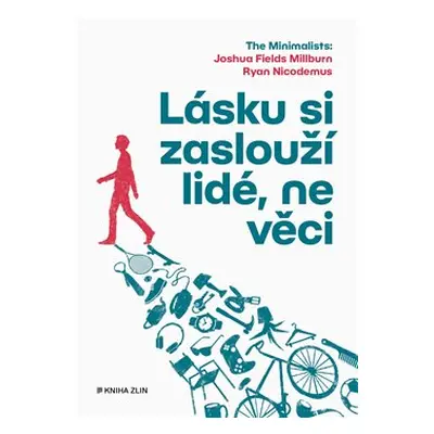 Lásku si zaslouží lidé, ne věci - kolektiv, Ryan Nicodemus, Joshua Fields Millburn