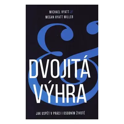 Dvojitá výhra - Michael Hyatt, Megan Hyatt Miller