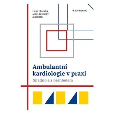 Ambulantní kardiologie v praxi - Hana Skalická, Miloš Táborský, kol.