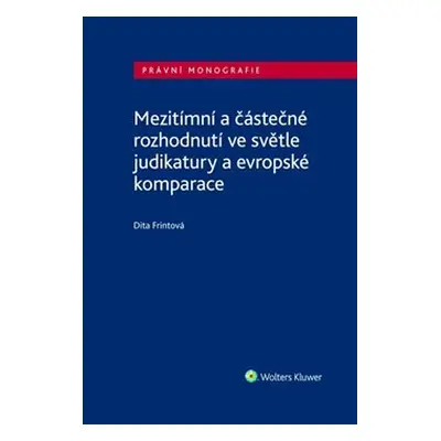 Mezitímní a částečné rozhodnutí ve světle judikatury a evropské komparace - Dita Frintová