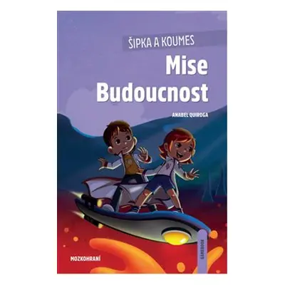 Šipka a Koumes - Mise Budoucnost - Anabel Quiroga